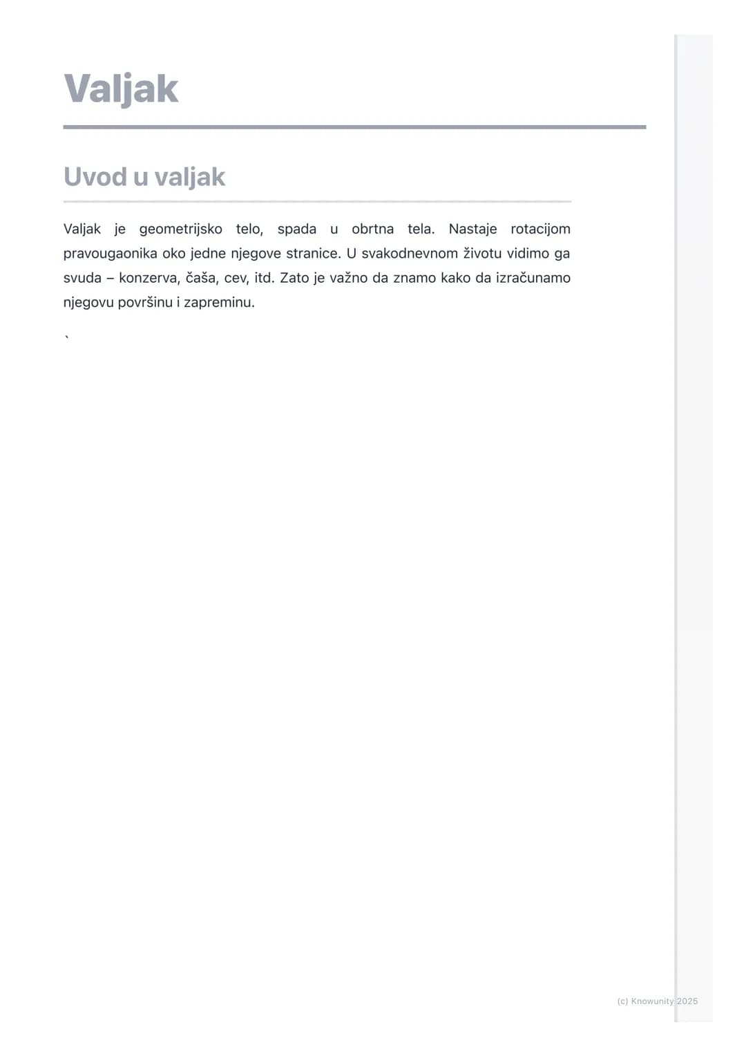 # Valjak
Uvod u valjak
Valjak je geometrijsko telo, spada u obrtna tela. Nastaje rotacijom
pravougaonika oko jedne njegove stranice. U sva